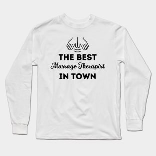 The Best Massage Therapist In Town Long Sleeve T-Shirt